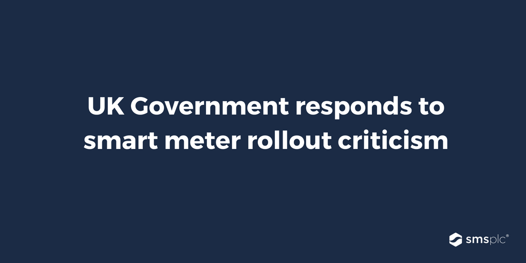 UK government responds to smart meter rollout criticism SMS